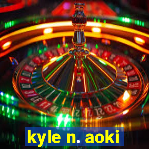 kyle n. aoki